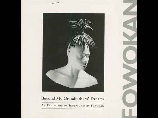 Beyond My Grandfathers&rsquo; (sic) Dreams: Fowokan catalogue. Catalogue relating to an exhibition, 1994